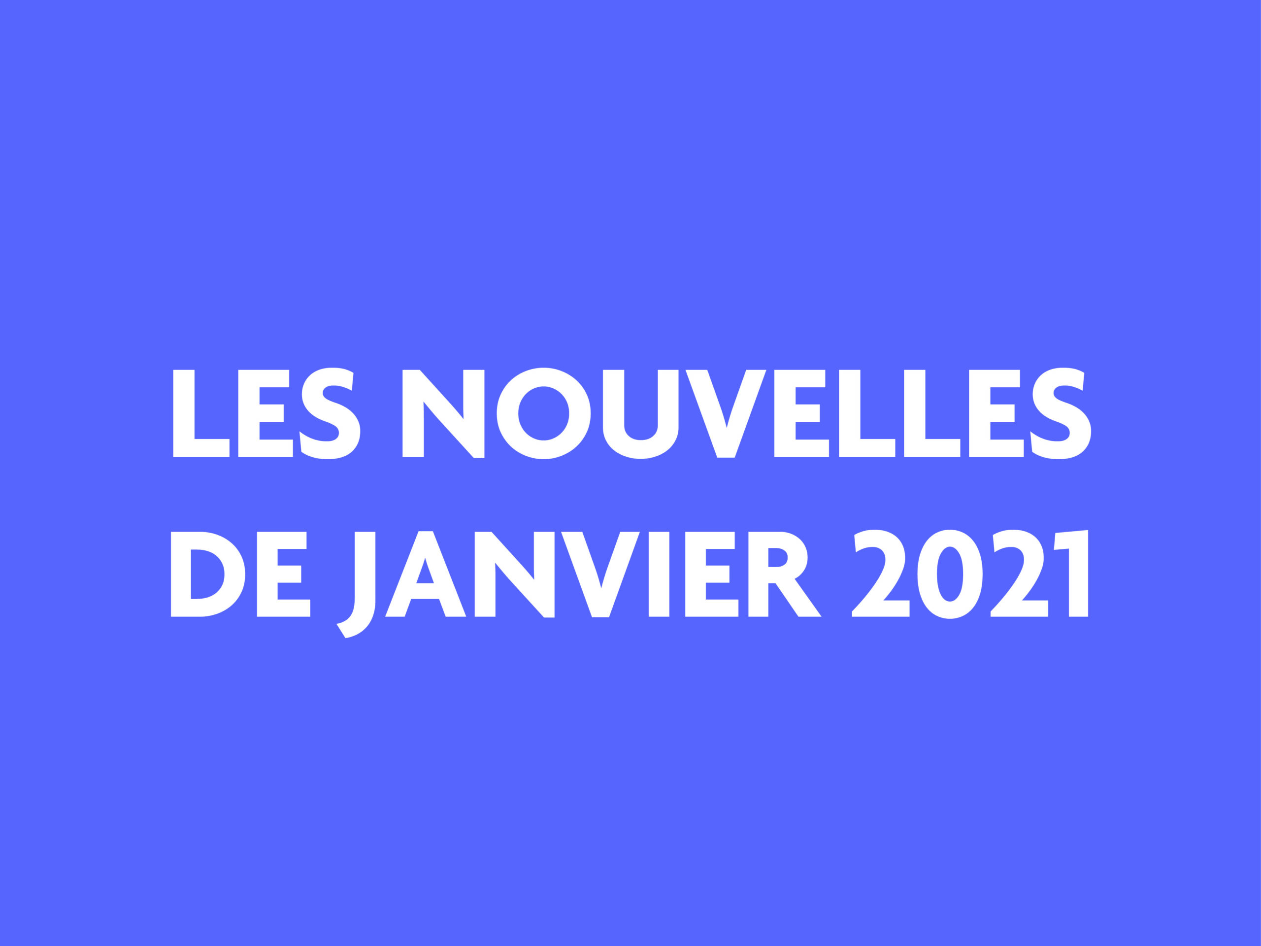 You are currently viewing Les nouvelles de janvier